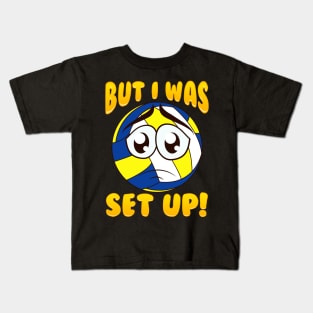 Cute & Funny But I Was Set Up Volleyball Ball Pun Kids T-Shirt